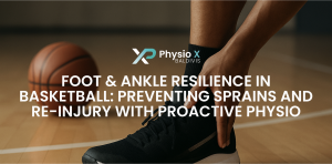 Foot & Ankle Resilience in Basketball: Preventing Sprains and Re-Injury with Proactive Physio